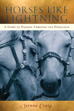 Horses Like Lightning A Story of Passage Through the Himalayas  9780861715176 Front Cover