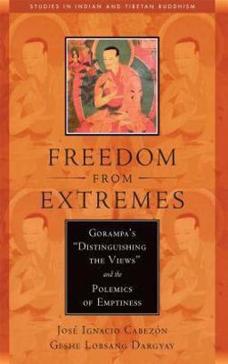 Freedom from Extremes Gorampa's Distinguishing the Views and the Polemics of Emptiness  9780861715237 Front Cover