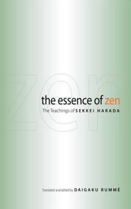 Essence of Zen The Teachings of Sekkei Harada  9780861715336 Front Cover