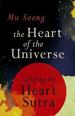 Heart of the Universe Exploring the Heart Sutra  9780861715749 Front Cover