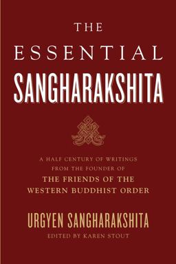 Essential Sangharakshita A Half-Century of Writings from the Founder of the Friends of the Western Buddhist Order  9780861715855 Front Cover