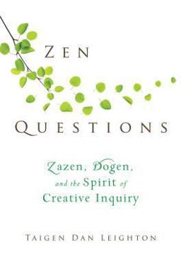 Zen Questions Zazen, Dogen, and the Spirit of Creative Inquiry  9780861716456 Front Cover