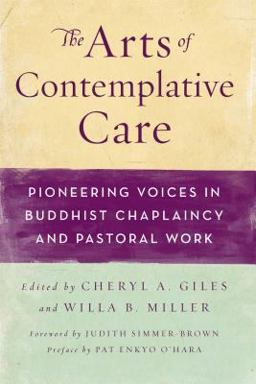 Arts of Contemplative Care Pioneering Voices in Buddhist Chaplaincy and Pastoral Work  9780861716647 Front Cover