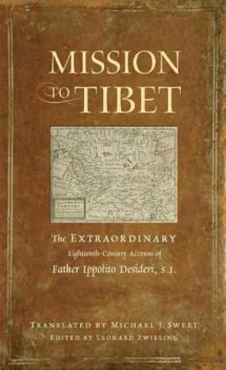 Mission to Tibet The Extraordinary Eighteenth-Century Account of Father Ippolito Desideri, S. J.  9780861716760 Front Cover