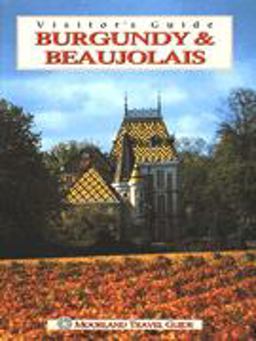 Burgundy and Beaujolais Visitor's Guide