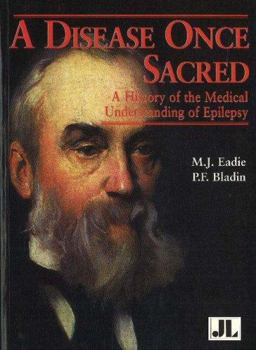 Disease Once Sacred A History of the Medical Understanding of Epilepsy  9780861966073 Front Cover