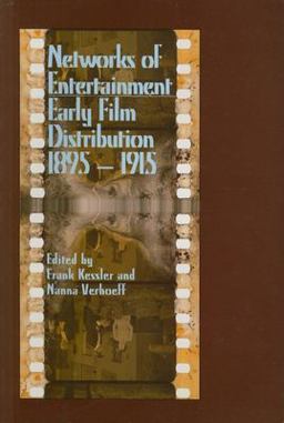 Networks of Entertainment Early Film Distribution 1895-1915  9780861966813 Front Cover