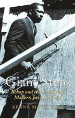 Giant Steps Bebop and the Creators of Modern Jazz,1945-65  9780862418595 Front Cover
