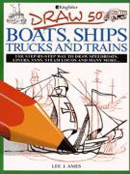 Draw 50 Boats, Ships, Trucks and Trains Draw 50 Boats, Ships, Trucks and Trains
