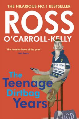Ross o'Carroll-Kelly: the Teenage Dirtbag Years 2nd 9780862788490 Front Cover
