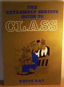 The Extremely Serious Guide to Class