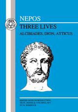 Nepos: Three Lives Alcibiades, Dion and Atticus  9780862922849 Front Cover
