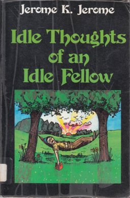 The Idle Thoughts of an Idle Fellow