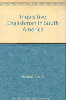 An Inquisitive Englishman in South America An Inquisitive Englishman in South America