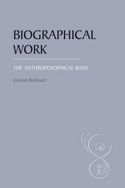 Biographical Work The Anthroposophical Basis  9780863155987 Front Cover