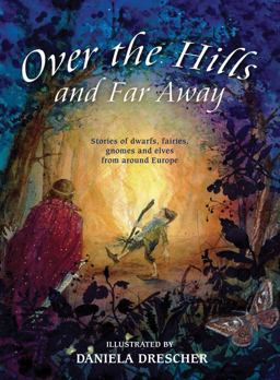 Over the Hills and Far Away Stories of Dwarfs, Fairies, Gnomes and Elves from Around Europe 2nd 9780863157301 Front Cover