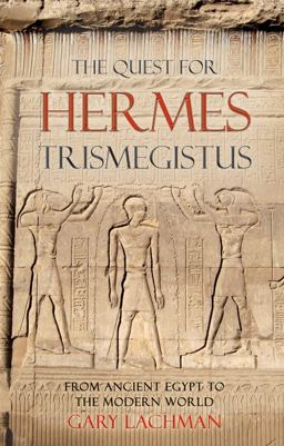 Quest for Hermes Trismegistus From Ancient Egypt to the Modern World  9780863157981 Front Cover