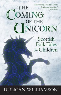 Coming of the Unicorn Scottish Folk Tales for Children  9780863158681 Front Cover