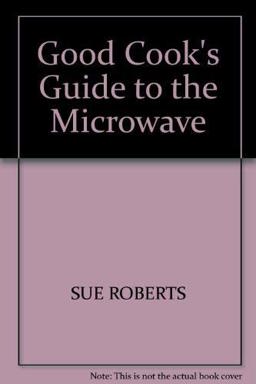 Good Cook's Guide to the Microwave