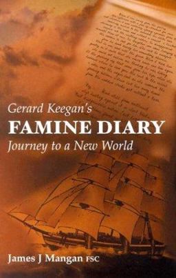 Gerard Keegan's Famine Diary: Journey to a New World 1st 9780863279171 Front Cover
