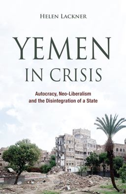 Yemen in Crisis: Autocracy, Neo-liberalism and the Disintegration of a State  9780863561931 Front Cover