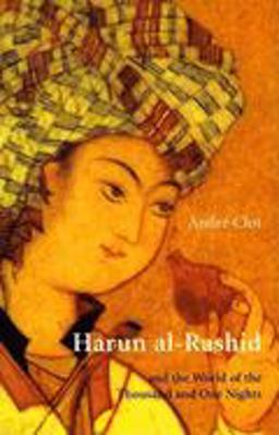Harun Al-Rashid and the World of 1001 Nights 2nd 9780863565502 Front Cover