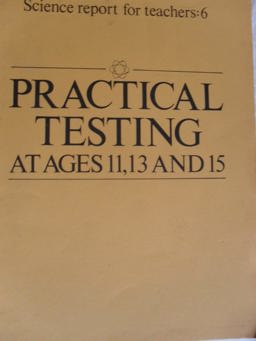 Practical Testing at Ages 11, 13 and 15 Practical Testing at Ages 11, 13 and 15
