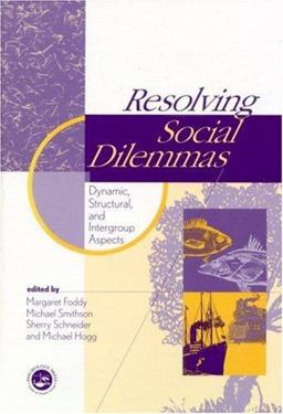 Resolving Social Dilemmas Dynamic, Structural, and Intergroup Aspects  9780863775741 Front Cover