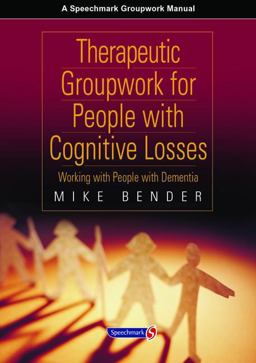 Therapeutic Groupwork for People with Cognitive Losses