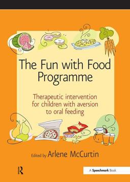 Fun with Food Programme Therapeutic Intervention for Children with Aversion to Oral Feeding  9780863885662 Front Cover
