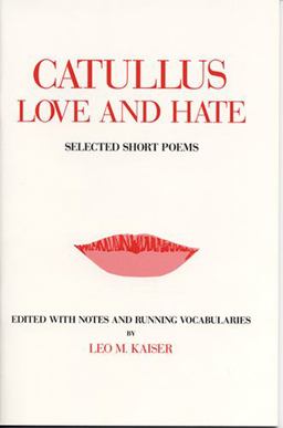 Catullus Love and Hate: Selected Short Poems  9780865161801 Front Cover