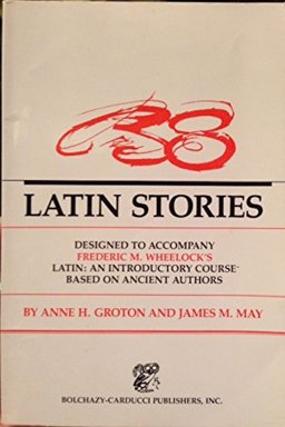 Thirty-Eight Latin Stories Ancilla to Wheelock's Latin : An Introductory Course Based on Ancient Authors 3rd 9780865162334 Front Cover