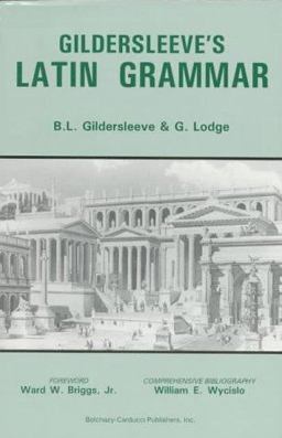 Gildersleeve's Latin Grammar 3rd 9780865163539 Front Cover