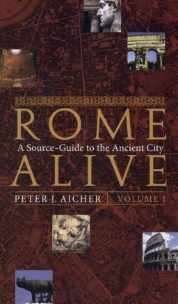 Rome Alive A Source-Guide to the Ancient City  9780865164734 Front Cover