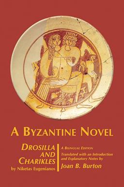 Byzantine Novel Drosilla and Charikles  9780865165366 Front Cover