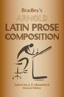 Bradley's Arnold Latin Prose Composition  9780865165953 Front Cover