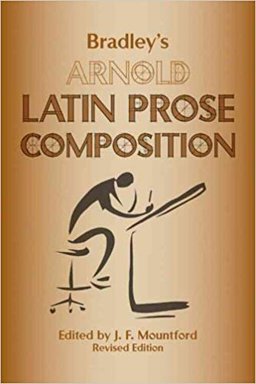 Bradley's Arnold Latin Prose Composition  9780865166608 Front Cover