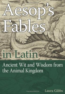 Aesop's Fables in Latin Ancient Wit and Wisdom from the Animal Kingdom  9780865166950 Front Cover