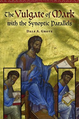 Vulgate of Mark with the Synoptic Parallels  9780865168350 Front Cover