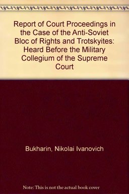 The Case of the Anti-Soviet "Bloc of Rights and Trotskyites"