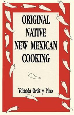 Original Native New Mexico Cooking : Recipes  9780865342101 Front Cover