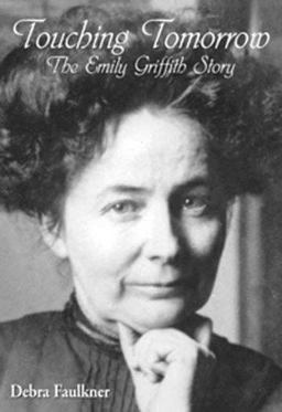 Touching Tomorrow The Emily Griffith Story  9780865410787 Front Cover