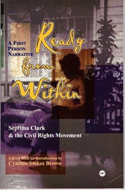 Ready from Within: A First Person Narrative Septima Clark and the Civil Rights Movement  9780865431744 Front Cover