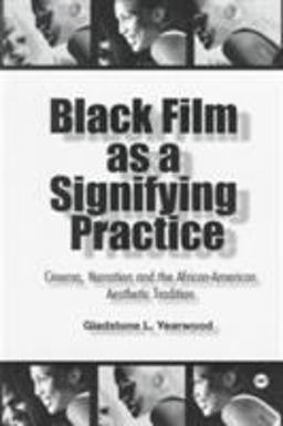 Black Film As a Signifying Practice Cinema, Narration and the African American Aesthetic Tradition  9780865437159 Front Cover