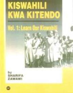 Kiswahili Kwa Kitendo An Introductory-Intermediate Course 2nd 9780865439368 Front Cover