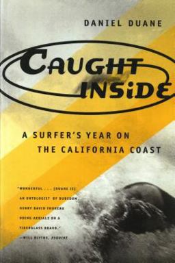 Caught Inside A Surfer's Year on the California Coast  9780865475090 Front Cover