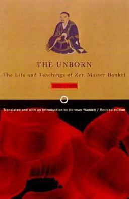 Unborn The Life and Teachings of Zen Master Bankei, 1622-1693 2nd 9780865475953 Front Cover