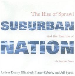 Suburban Nation The Rise of Sprawl and the Decline of the American Dream  9780865476066 Front Cover