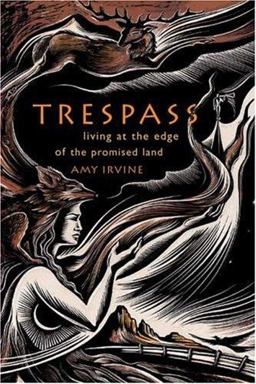 Trespass Living at the Edge of the Promised Land  9780865477032 Front Cover