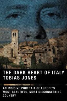 Dark Heart of Italy An Incisive Portrait of Europe's Most Beautiful, Most Disconcerting Country  9780865477247 Front Cover